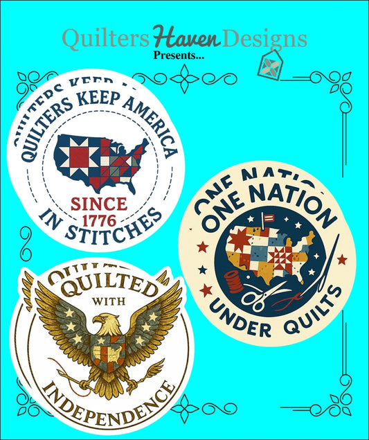 Quilters Haven Designs - Patriotic Quilter Stickers - Quilters Keep America In Stitches, Quilted With Independence, One Nation Under Quilts