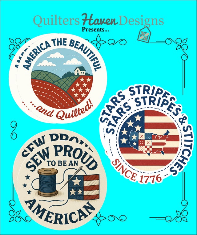 Quilters Haven Designs - Patriotic Quilter Stickers - America The Beautiful And Quilted, Stars Stripes & Stitches Since 1776, Sew Proud To Be An American
