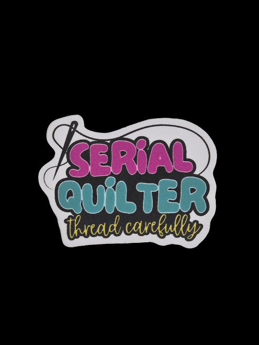 My Beste Quilt Co. - Serial Quilter Thread Carefully
