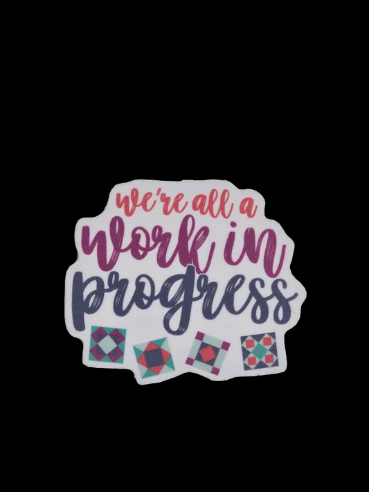 My Beste Quilt Co. - We're All A Work in Progress
