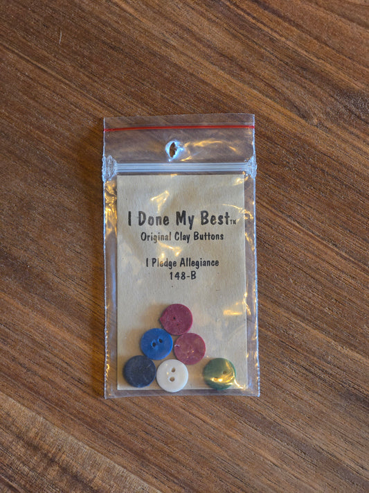 I Done My Best - I Pledge Allegiance Buttons